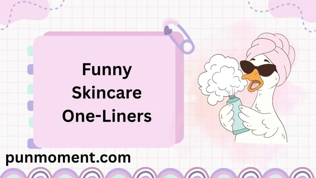 Funny Skincare One-Liners