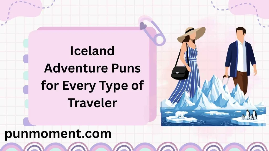 Iceland Adventure Puns for Every Type of Traveler