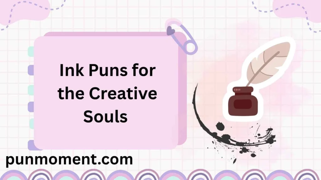 Ink Puns for the Creative Souls 