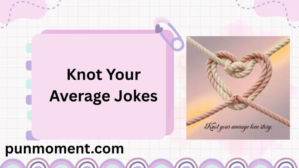 Knot Your Average Jokes