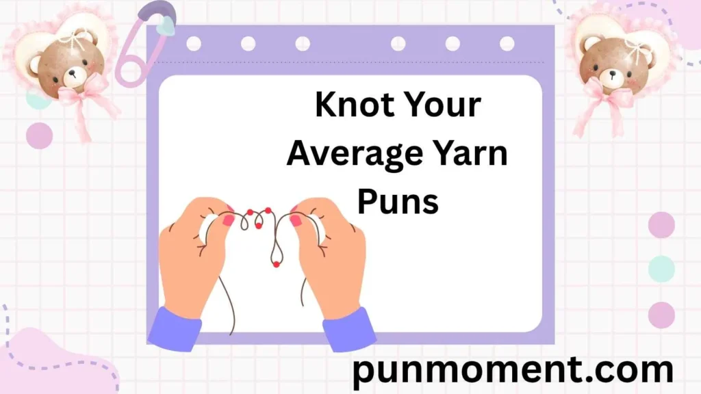 Knot Your Average Yarn Puns