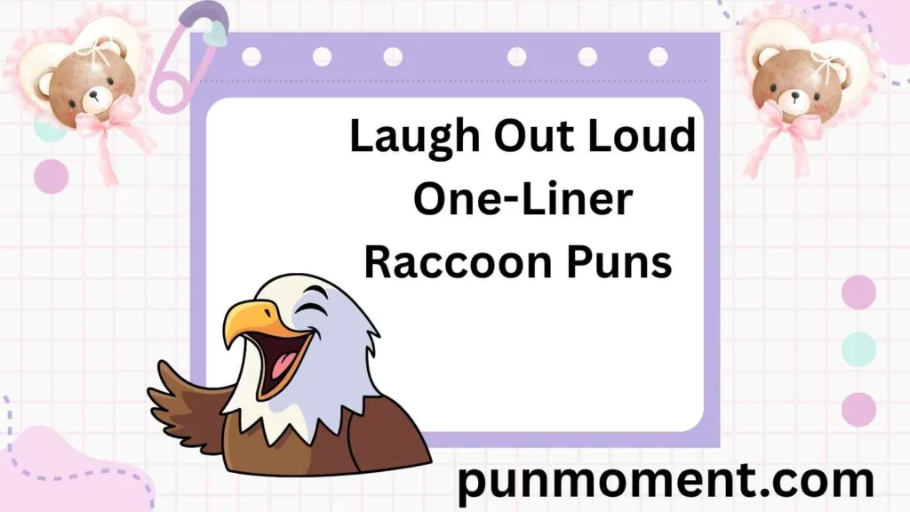 Laugh Out Loud One-Liner Raccoon Puns 