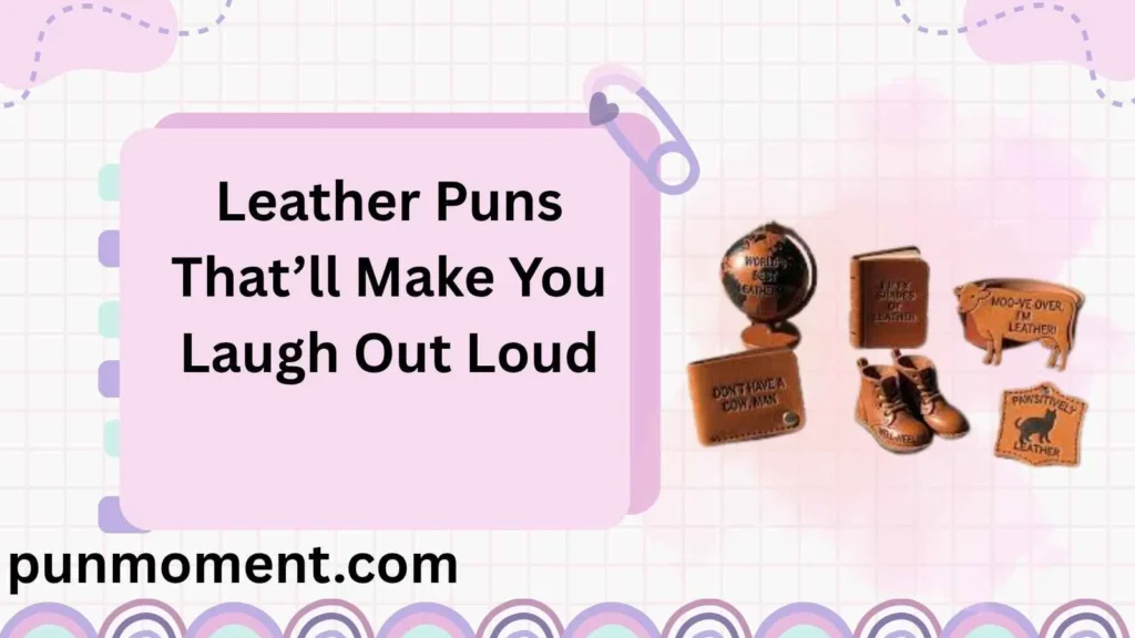 Leather Puns That’ll Make You Laugh Out Loud