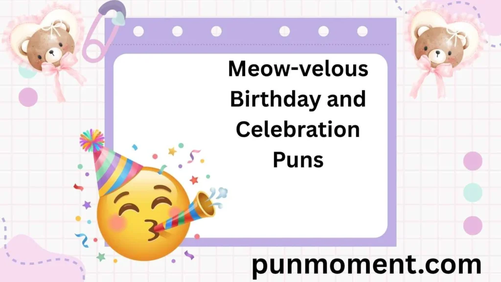 Meow-velous Birthday and Celebration Puns