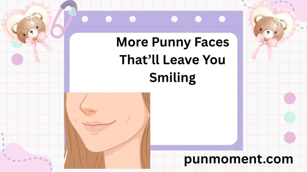 More Punny Faces Thatβll Leave You Smiling
