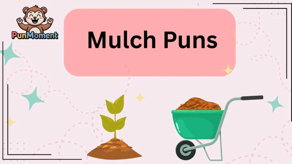 Mulch Puns