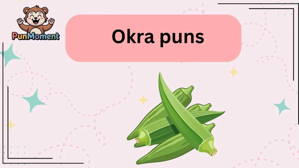Okra puns