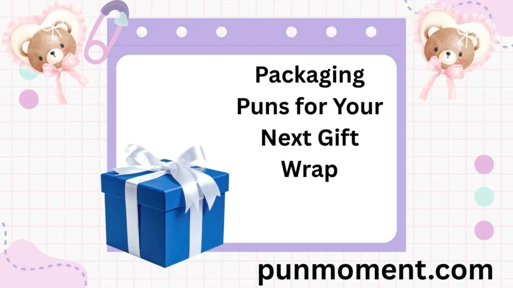 Packaging Puns for Your Next Gift Wrap