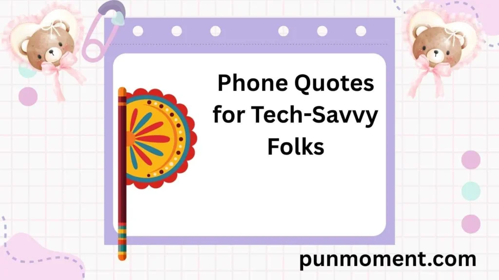 Phone Quotes for Tech-Savvy Folks
