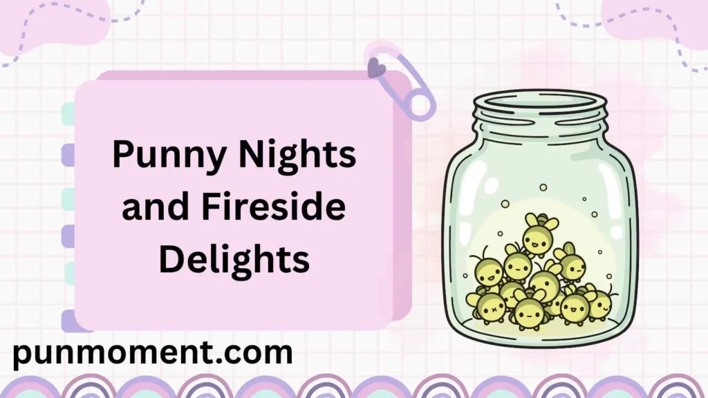 Punny Nights and Fireside Delights