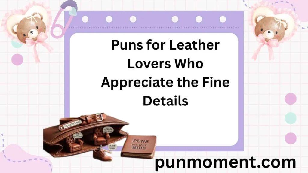 Puns for Leather Lovers Who Appreciate the Fine Details