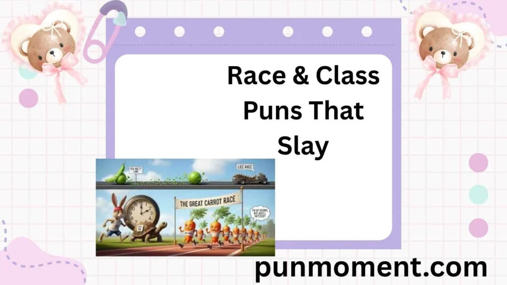 Race & Class Puns That Slay