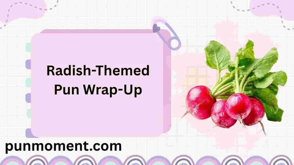 Radish-Themed Pun Wrap-Up