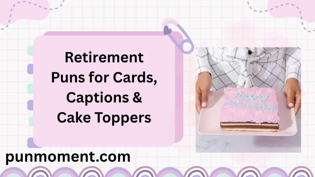 Retirement Puns for Cards, Captions & Cake Toppers