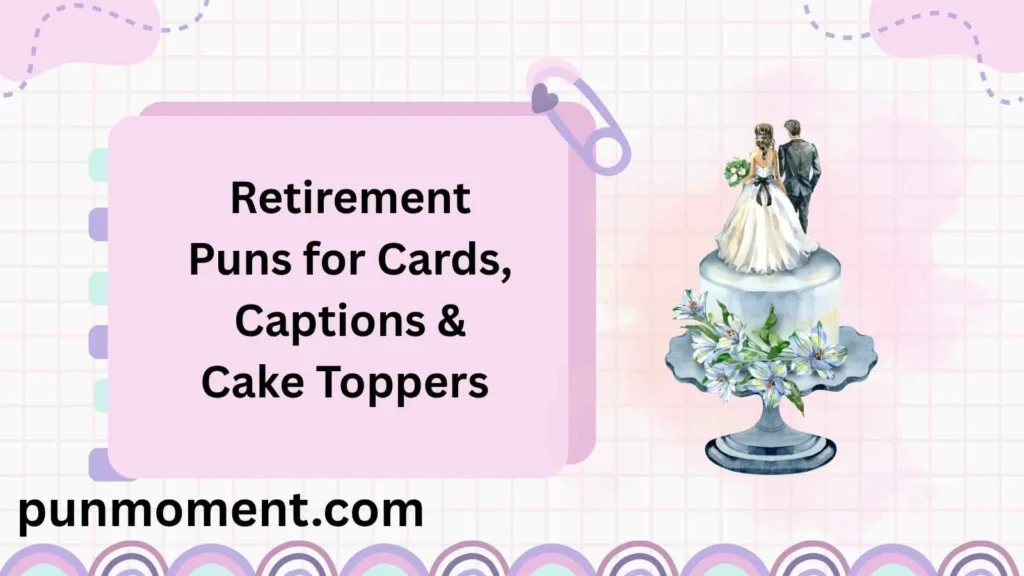Retirement Puns for Cards, Captions & Cake Toppers 