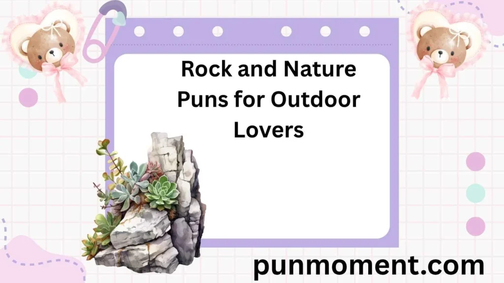 Rock and Nature Puns for Outdoor Lovers