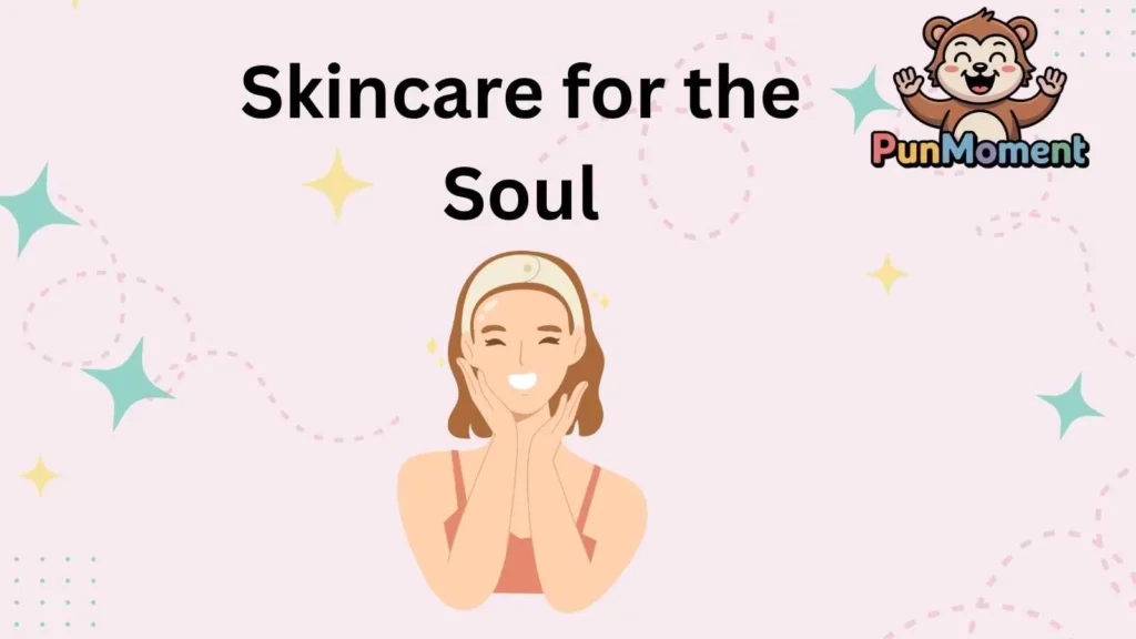 Skincare for the Soul