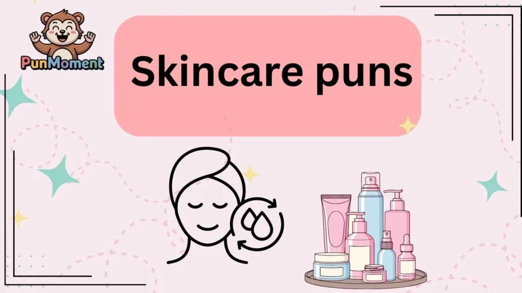 Skincare puns