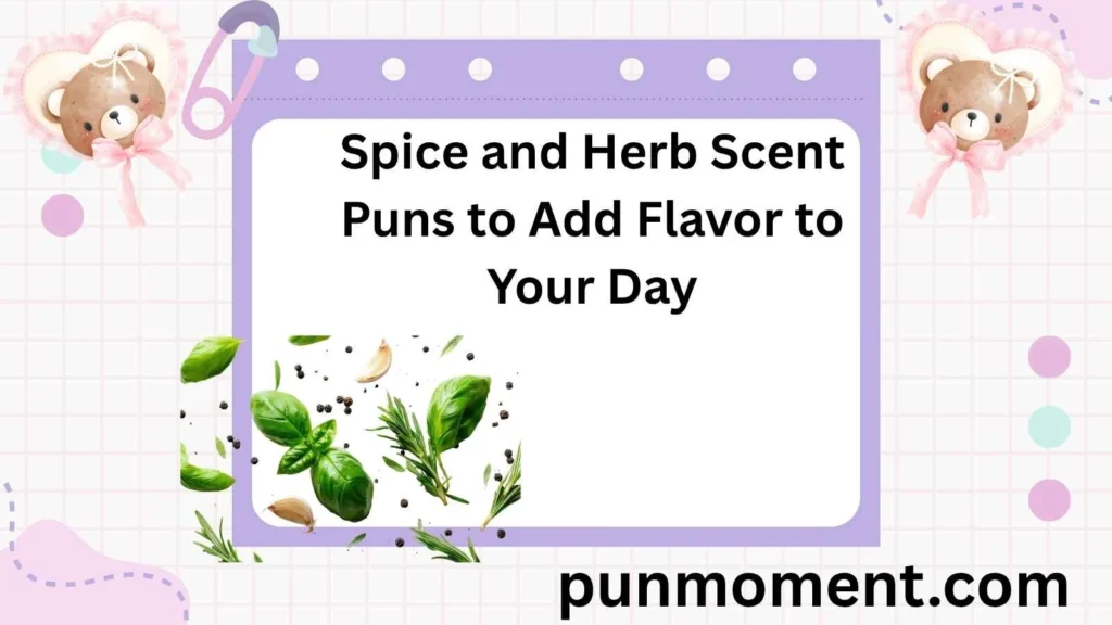 Spice and Herb Scent Puns to Add Flavor to Your Day