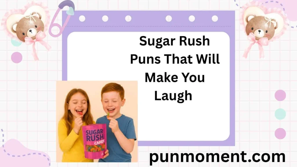 Sugar Rush Puns That Will Make You Laugh 