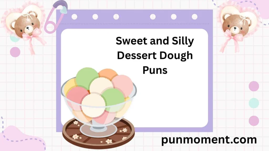 Sweet and Silly Dessert Dough Puns