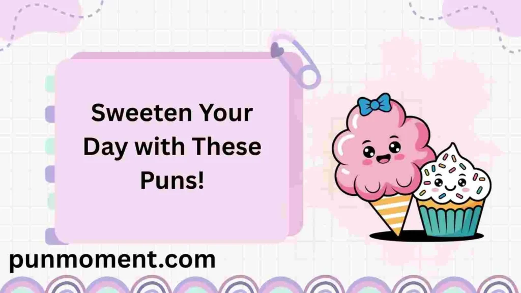 Sweeten Your Day with These Puns!