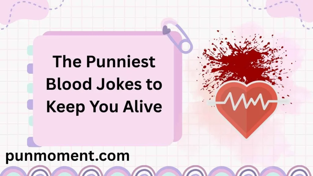 The Punniest Blood Jokes to Keep You Alive