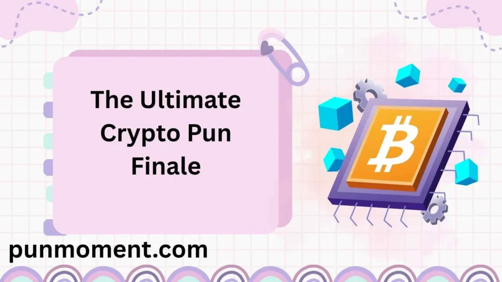 The Ultimate Crypto Pun Finale