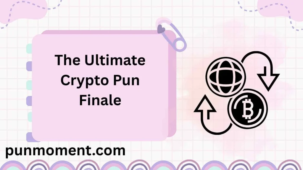 The Ultimate Crypto Pun Finale