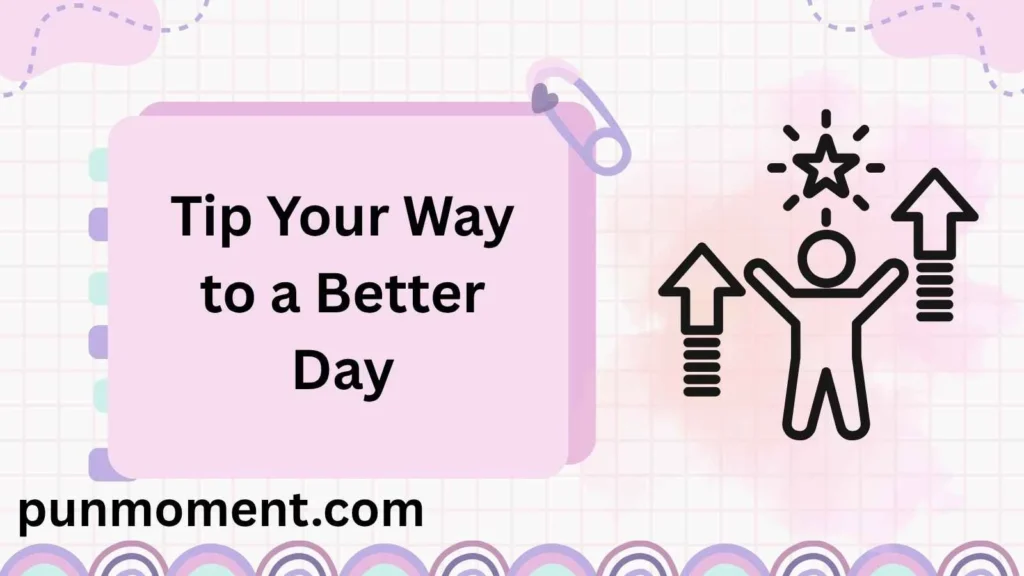 Tip Your Way to a Better Day