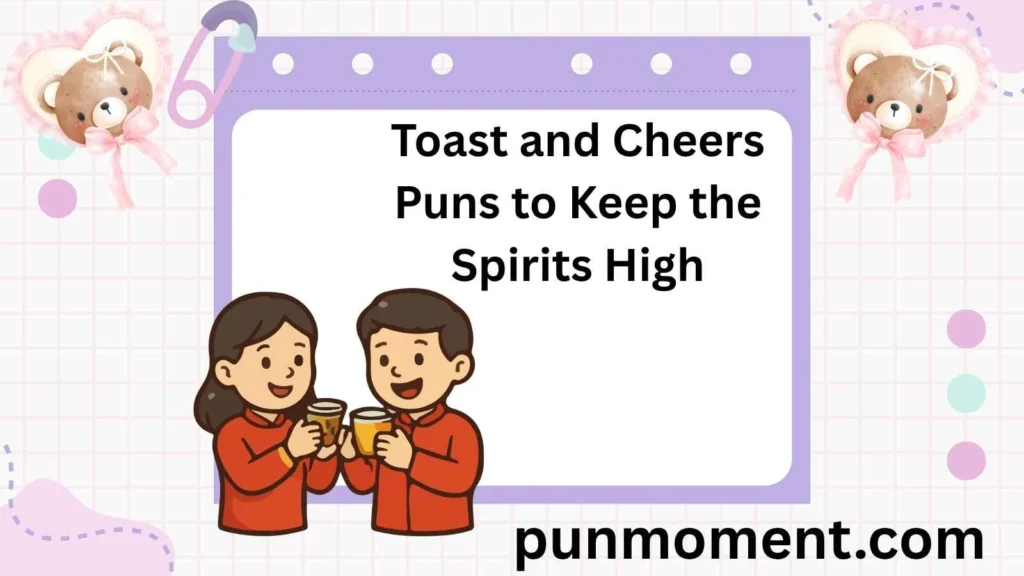 Toast and Cheers Puns to Keep the Spirits High