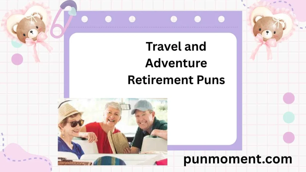 Travel and Adventure Retirement Puns