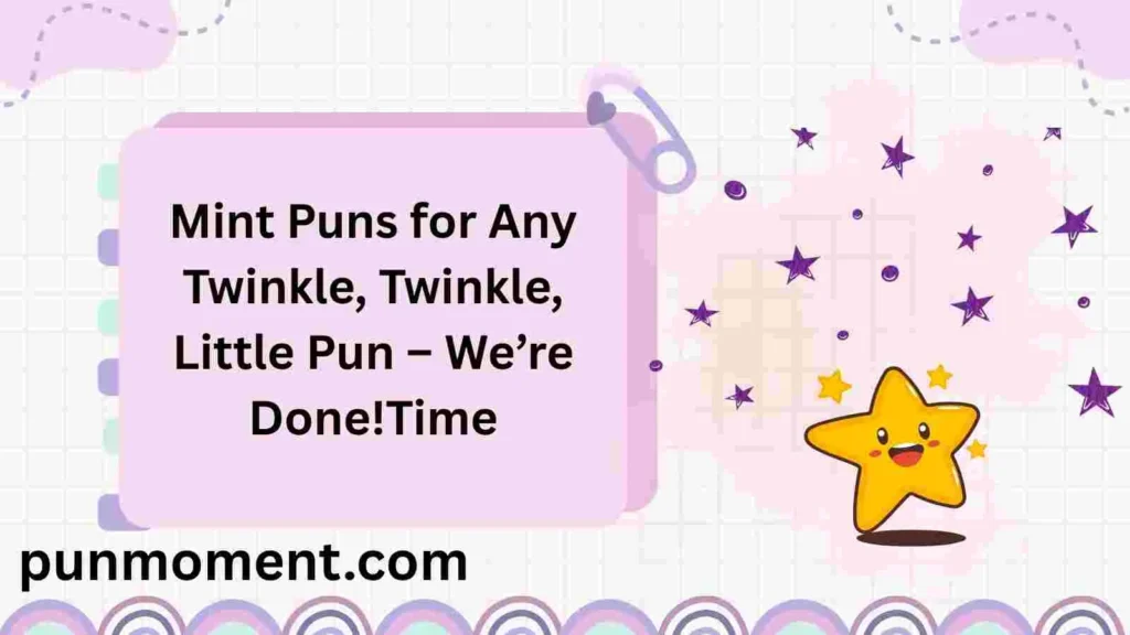 Twinkle, Twinkle, Little Pun – We’re Done!