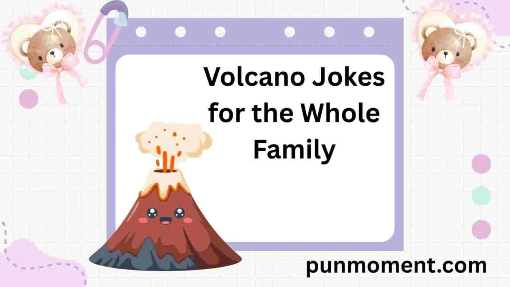 Volcano Jokes for the Whole Family