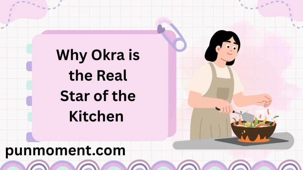 Why Okra is the Real Star of the Kitchen 