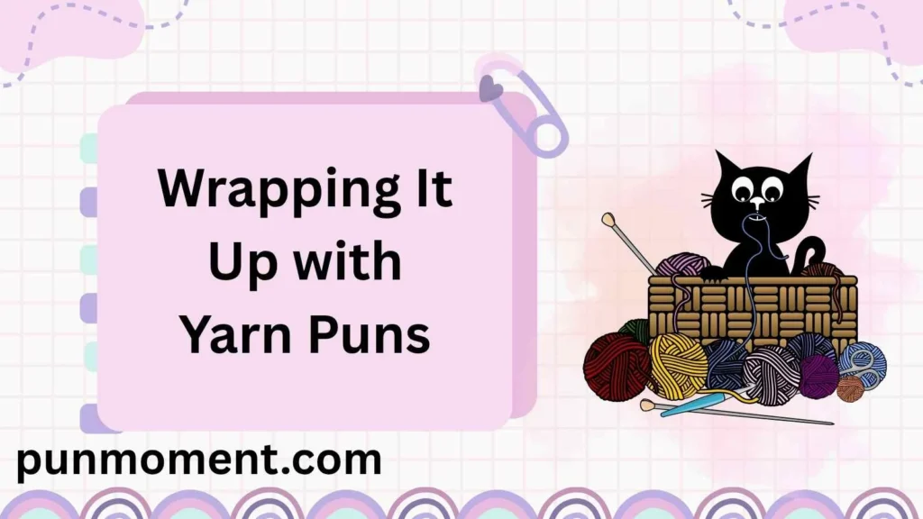 Wrapping It Up with Yarn Puns