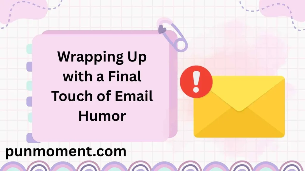 Wrapping Up with a Final Touch of Email Humor