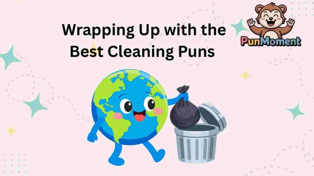 Wrapping Up with the Best Cleaning Puns