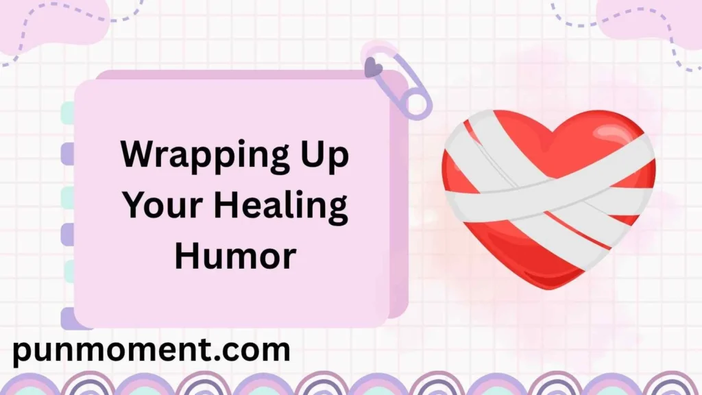 Wrapping Up Your Healing Humor