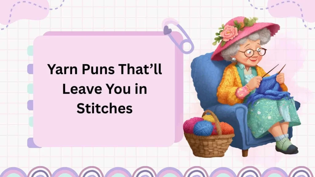 Yarn Puns That’ll Leave You in Stitches