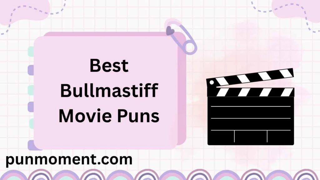 Best Bullmastiff Movie Puns