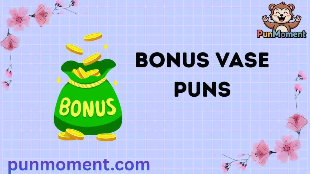 Bonus Vase Puns