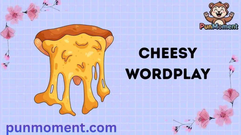 Cheesy Wordplay
