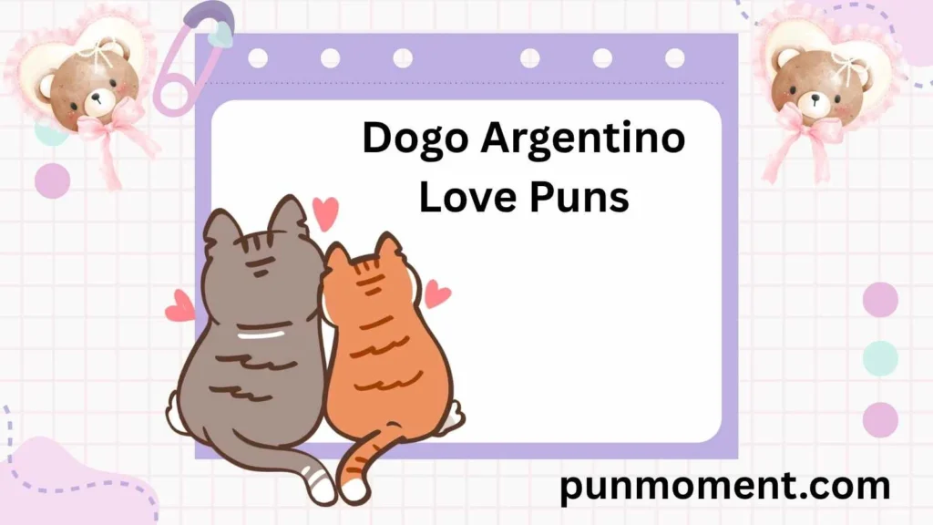 Dogo Argentino Love Puns