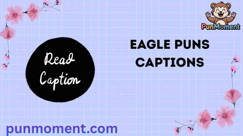 Eagle Puns Captions