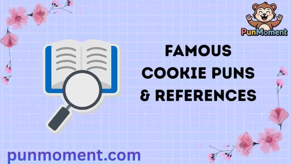 Famous Cookie Puns & References