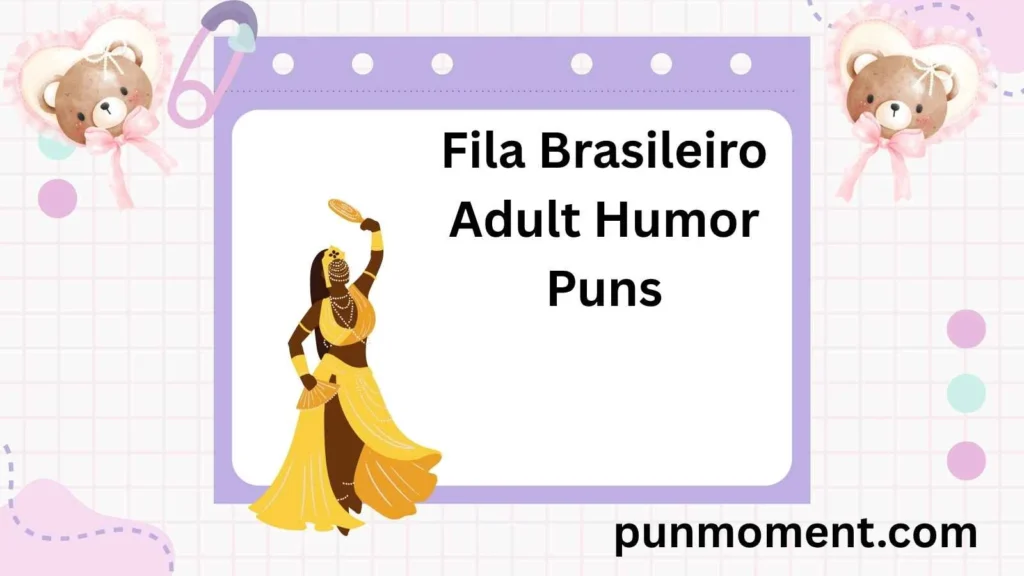 Fila Brasileiro Adult Humor Puns