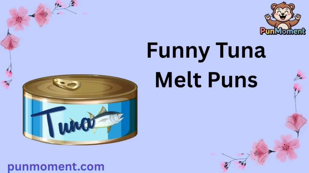 Funny Tuna Melt Puns