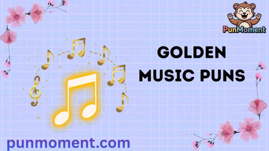 Golden Music Puns