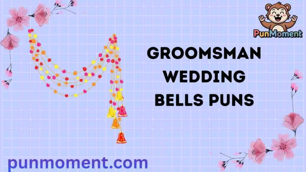Groomsman wedding bells puns